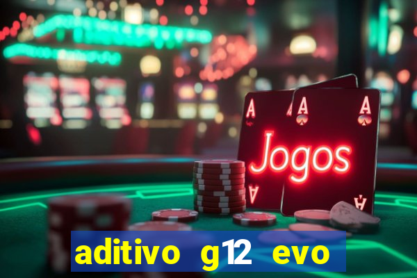 aditivo g12 evo ficha tecnica